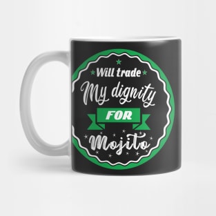 Will trade my dignity for mojito Mug